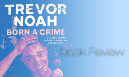 Born a Crime by Trevor Noah – Book Review