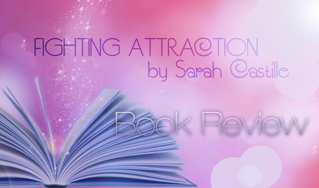 Fighting Attraction by Sarah Castille Book Review