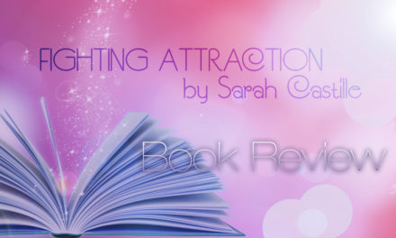 Fighting Attraction by Sarah Castille – Book Review